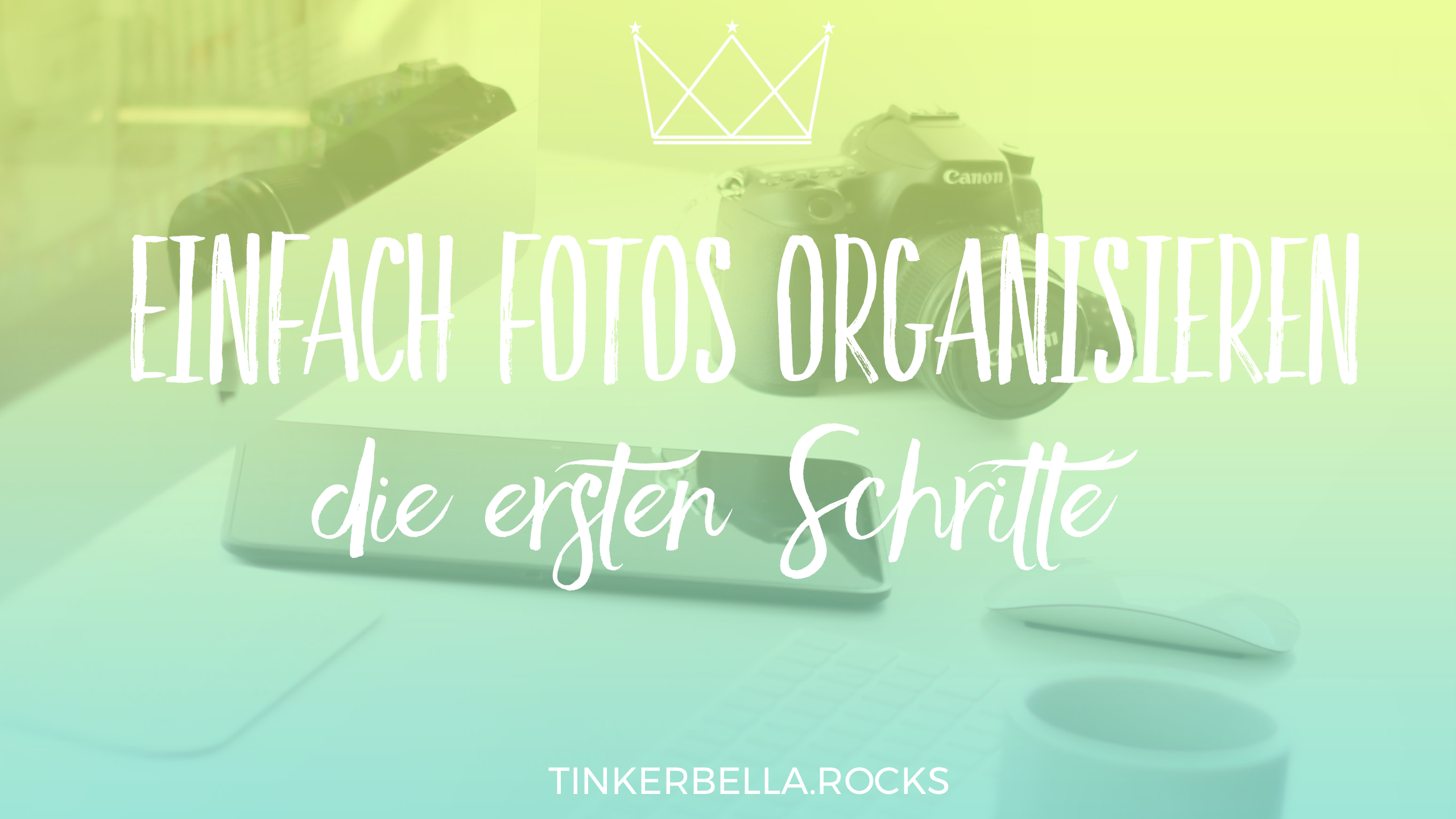 Einfach Fotos Organisieren Die Ersten Schritte Tinkerbella Rocks